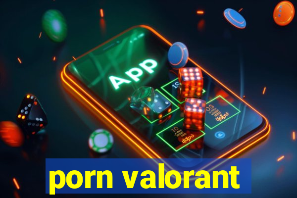 porn valorant